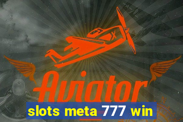 slots meta 777 win